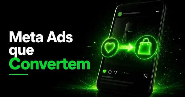 Como criar campanhas no Meta Ads que realmente convertem