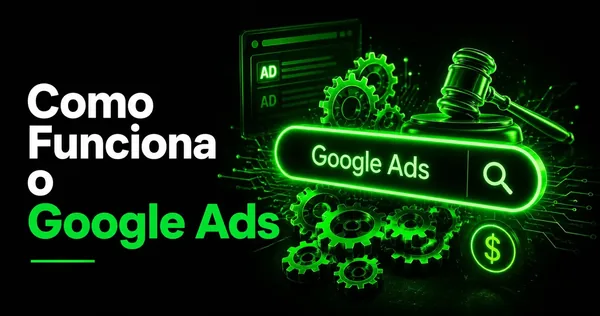 Como funciona o Google Ads: guia completo para iniciantes