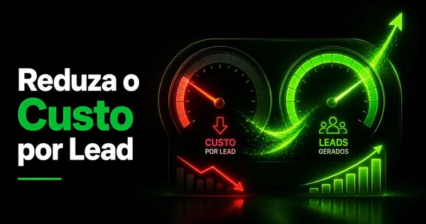 Como otimizar campanhas e reduzir o custo por lead