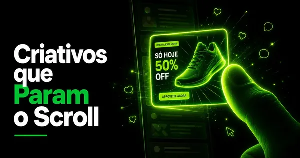 Como criar criativos que param o scroll (e geram cliques)