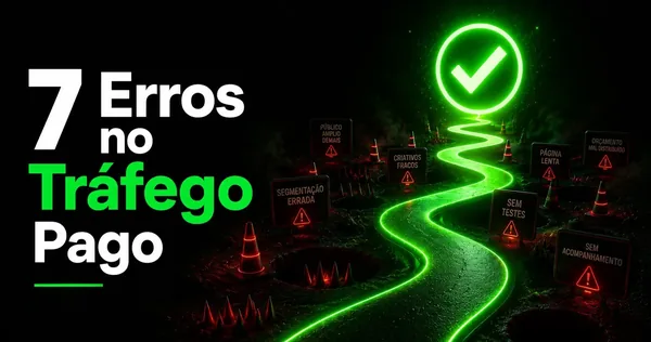 Os 7 erros mais comuns em tráfego pago (e como evitar)