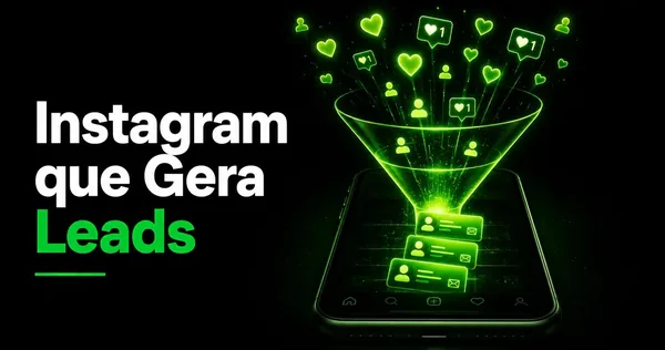 Como usar o Instagram para gerar leads (não só seguidores)