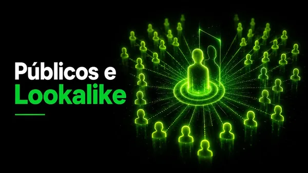 Públicos personalizados e lookalike: como escalar seus anúncios